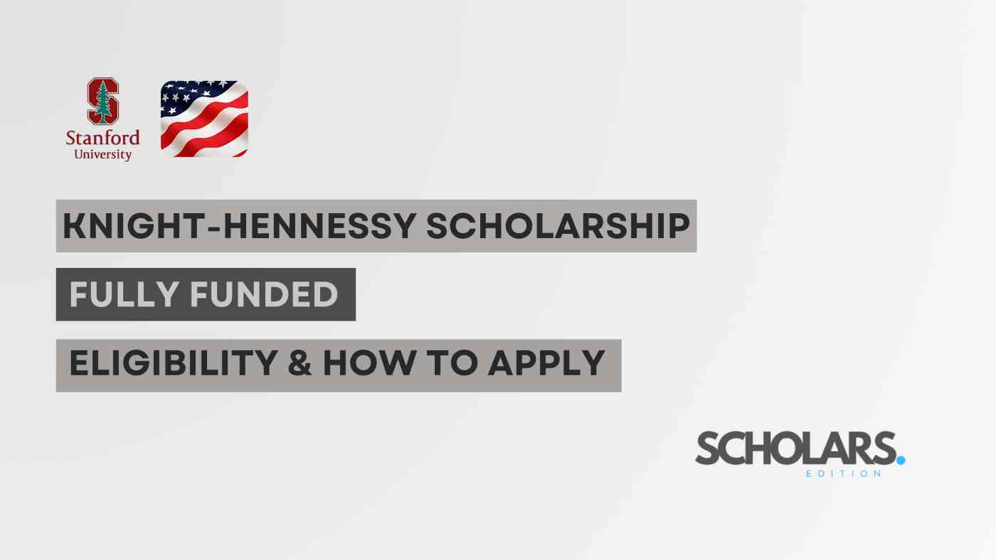 Knight-Hennessy Graduate Scholarship Program (Fully-funded)